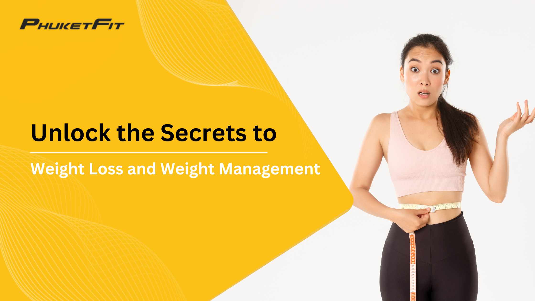 Unlock the secrets to weight loss and weight management - PhuketFit Fitness and Weight Loss retreat