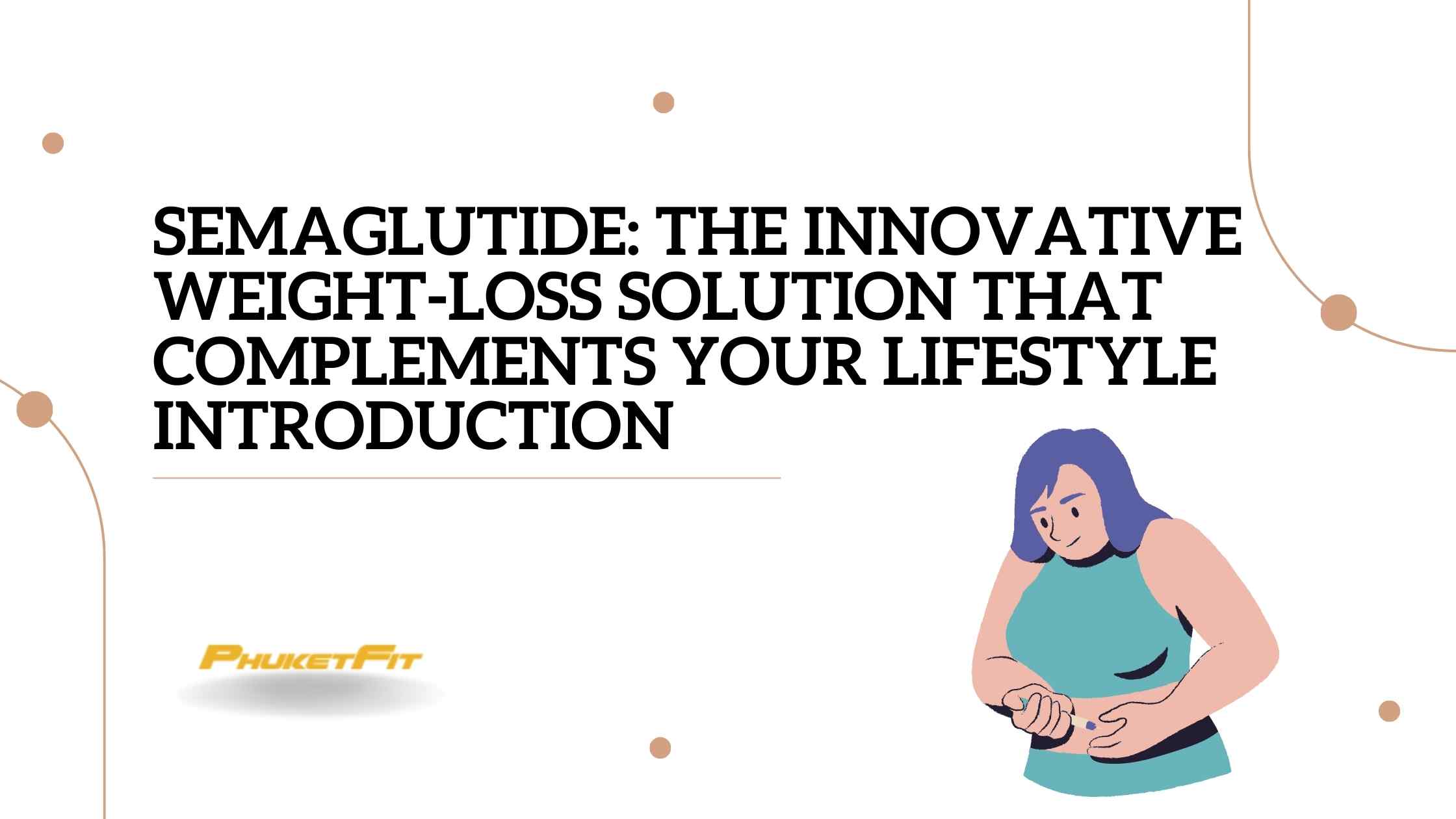 Semaglutide-The-Innovative-Weight-Loss-Solution-that-Complements-Your-Lifestyle-Introduction